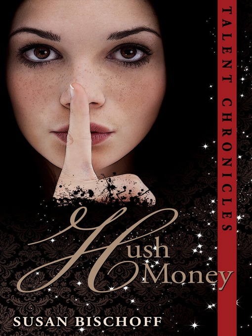 Title details for Hush Money (Talent Chronicles) by Susan Bischoff - Available